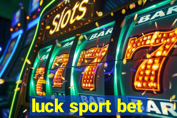 luck sport bet